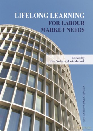 Lifelong learning for labour market needs - Ewa Solarczyk-Ambrozik [KSIĄŻKA]