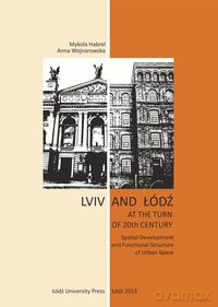 Lviv and Łódź at the Turn of 20th Century [KSIĄŻKA]