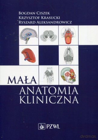 Mała anatomia kliniczna - Bogdan Ciszek, Krzysztof Krasucki [KSIĄŻKA]