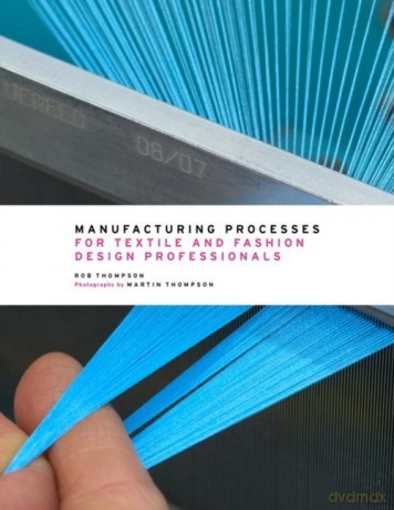 Manufacturing processes for textile and fashion design professionals - Rob Thompson [KSIĄŻKA]