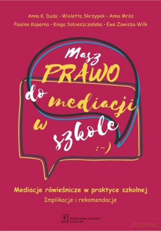 Masz Prawo do Mediacji w Szkole - Anna K. Duda, Wioletta Skrzypek [KSIĄŻKA]