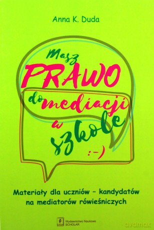 Masz Prawo do Mediacji w Szkole - Anna K. Duda [KSIĄŻKA]