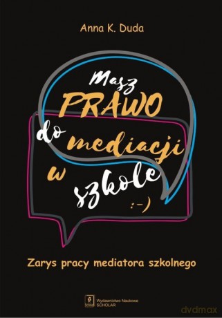 Masz Prawo do Mediacji w Szkole - Anna K. Duda [KSIĄŻKA]