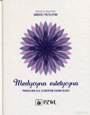 Medycyna estetyczna Podręcznik dla studentów kosmetologii [KSIĄŻKA]