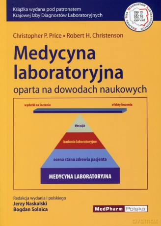 Medycyna laboratoryjna oparta na dowodach naukowych - Christopher P. Price, Robert H. Christenson [KSIĄŻKA]