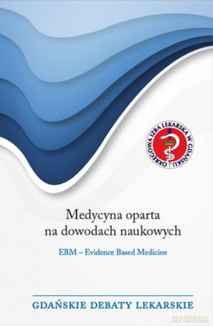 Medycyna oparta na dowodach naukowych [KSIĄŻKA]