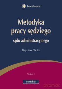 Metodyka pracy sędziego sądu administracyjnego - Bogusław Dauter [KSIĄŻKA]