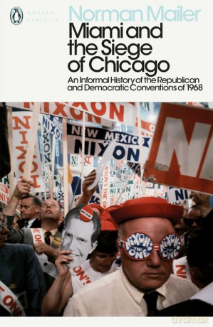 Miami and the Siege of Chicago - Norman Mailer [KSIĄŻKA]