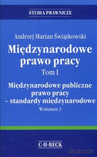 Międzynarodowe prawo pracy (Tom 1) - Andrzej Marian Świątkowski [KSIĄŻKA]