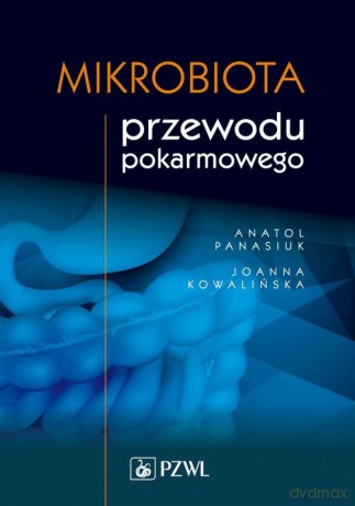 Mikrobiota przewodu pokarmowego - Anatol Panasiuk, Joanna Kowalińska [KSIĄŻKA]