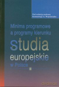 Minima programowe a programy kierunku studia europejskie w Polsce - Konstanty A. Wojtaszczyk [KSIĄŻKA]