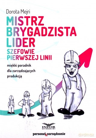 Mistrz Brygadzista Lider Szefowie pierwszej linii - Dorota Mejri [KSIĄŻKA]
