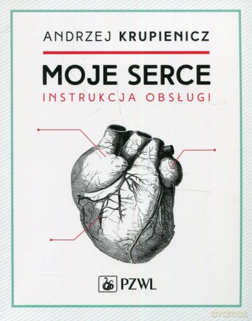 Moje serce Instrukcja obsługi - Andrzej Krupienicz [KSIĄŻKA]