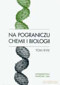 Na pograniczu chemii i biologii (Tom 18) [KSIĄŻKA]