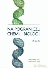 Na pograniczu chemii i biologii (Tom XI) [KSIĄŻKA]