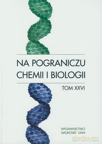 Na pograniczu chemii i biologii (Tom XXVI) [KSIĄŻKA]