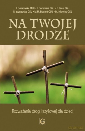 Na Twojej drodze Rozważania dla dzieci [KSIĄŻKA]