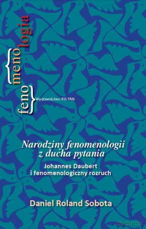 Narodziny fenomenologii z ducha pytania - Daniel Roland Sobota [KSIĄŻKA]