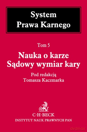 Nauka o karze Sądowy wymiar kary (Tom 5) - Tomasz Kaczmarek [KSIĄŻKA]