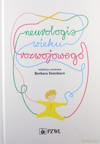 Neurologia wieku rozwojowego. [KSIĄŻKA]