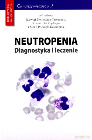 Neutropenia Diagnostyka i leczenie [KSIĄŻKA]