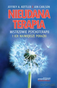 Nieudana terapia - Jeffrey A. Kottler, Jon Carlson [KSIĄŻKA]