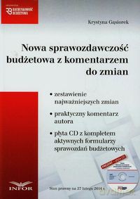 Nowa sprawozdawczość budżetowa z komentarzem do zmian - Krystyna Gąsiorek [KSIĄŻKA]