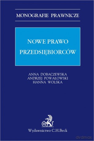 Nowe prawo przedsiębiorców - Anna Dobaczewska, Andrzej Powałowski [KSIĄŻKA]