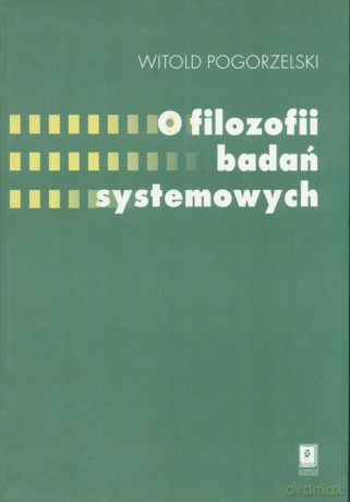 O filozofii badań systemowych - Witold Pogorzelski [KSIĄŻKA]