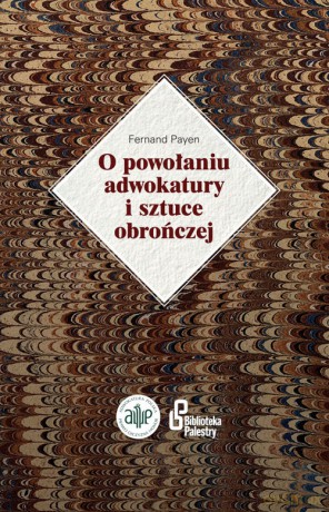 O powołaniu adwokatury i sztuce obrończej - Payen Fernand [KSIĄŻKA]