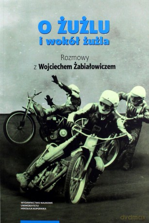 O żużlu i wokół żużla [KSIĄŻKA]