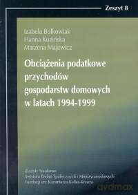 Obciążenia podatkowe przychodów gospodarstw domowych w latach 1994-1999 - Izabela Bolkowiak, Hanna Kuzińska [KSIĄŻKA]