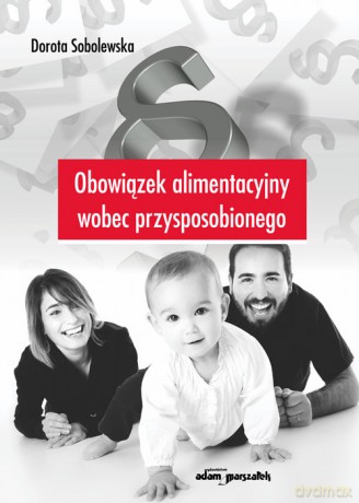 Obowiązek alimentacyjny wobec przysposobionego - Dorota Sobolewska [KSIĄŻKA]