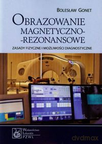 Obrazowanie magnetyczno-rezonansowe - Bolesław Gonet [KSIĄŻKA]