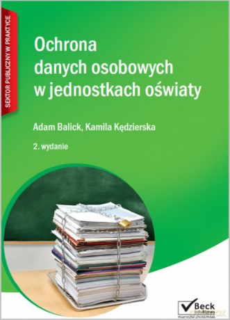 Ochrona danych osobowych w jednostkach oświaty - Adam Balicki, Kamila Kędzierska [KSIĄŻKA]