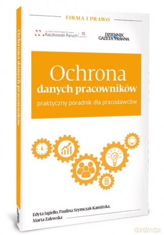 Ochrona danych pracowników - Edyta Jagiełło, Paulina Szymczak-Kamińska [KSIĄŻKA]