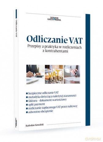 Odliczanie VAT Przepisy a praktyka w rozliczeniach z kontrahentami - Radosław Kowalski [KSIĄŻKA]