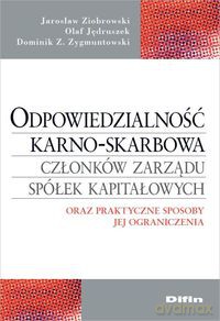 Odpowiedzialność karno-skarbowa członków zarządu spółek kapitałowych - Jarosław Ziobrowski, Olaf Jędruszek [KSIĄŻKA]