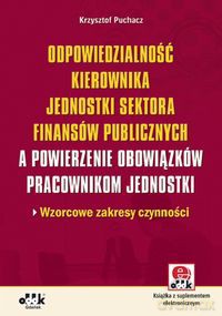 Odpowiedzialność kierownika jednostki sektora finansów publicznych a powierzenie obowiązków pracowni - Puchacz Krzysztof [KSIĄŻKA]
