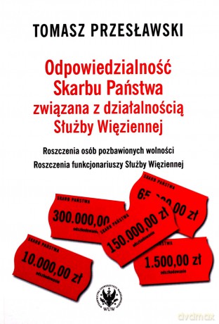 Odpowiedzialność Skarbu Państwa związana z działalnością Służby Więziennej - Tomasz Przesławski [KSIĄŻKA]