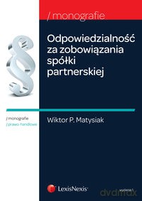 Odpowiedzialność za zobowiązania spółki partnerskiej - Wiktor P. Matysiak [KSIĄŻKA]