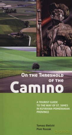 On the Threshold of the Camino - Tomasz Bielicki, Piotr Roszak [KSIĄŻKA]