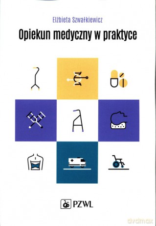 Opiekun medyczny w praktyce - Elżbieta Szwałkiewicz [KSIĄŻKA]