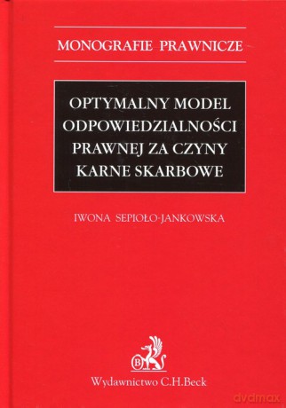 Optymalny model odpowiedzialności prawnej za czyny karne skarbowe - Iwona Sepioło-Jankowska [KSIĄŻKA]
