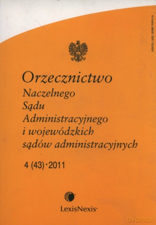 Orzecznictwo Naczelnego Sądu Administracyjnego i wojewódzkich sądów administracyjnych 4/2011 [KSIĄŻKA]
