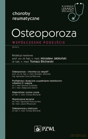 Osteoporoza Współczesne podejście W gabinecie lekarza specjalisty [KSIĄŻKA]