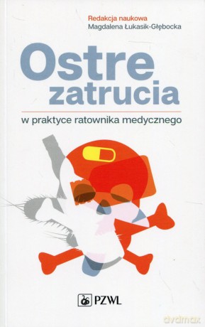 Ostre zatrucia w praktyce ratownika medycznego [KSIĄŻKA]