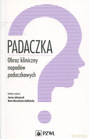 Padaczka Obraz kliniczny napadów padaczkowych [KSIĄŻKA]
