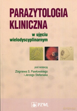 Parazytologia kliniczna w ujęciu wielodyscyplinarnym [KSIĄŻKA]
