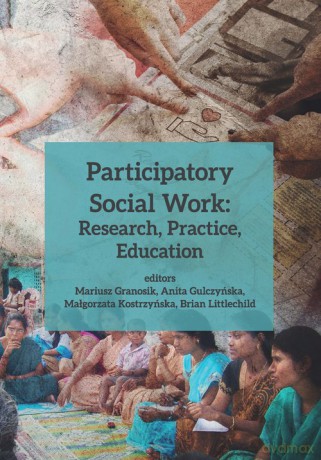 Participatory Social Work: Research, Practice, Education - Mariusz Granosik, Anita Gulczyńska [KSIĄŻKA]